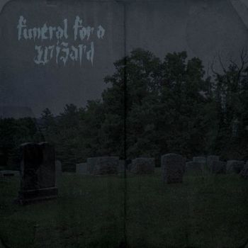 Funeral For A Wizard - Funeral For A Wizard (2019)