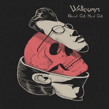 Walkways - Bleed Out, Heal Out (2019)