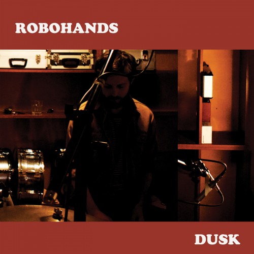 Robohands - Dusk (2019)