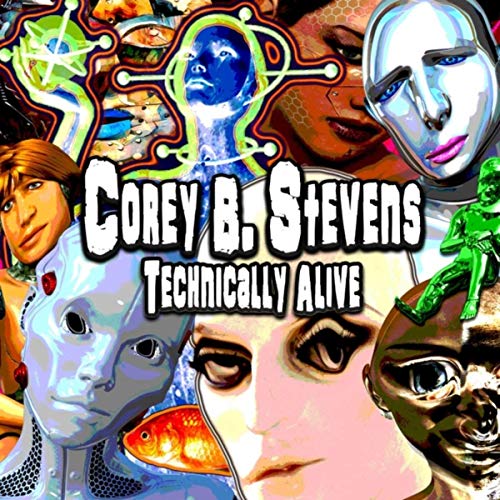 Corey B. Stevens - Technically Alive (2019)