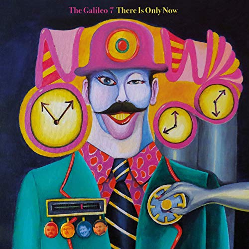 The Galileo 7 - There Is Only Now (2019)