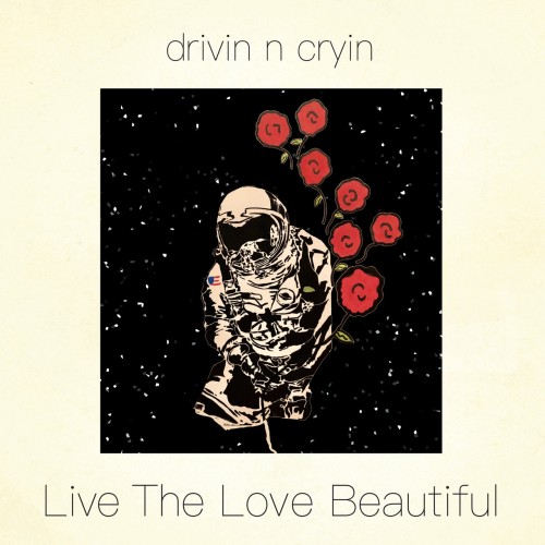 Drivin N Cryin - Live The Love Beautiful (2019)