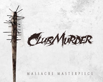 ClubMurder - Massacre Masterpiece (2019)