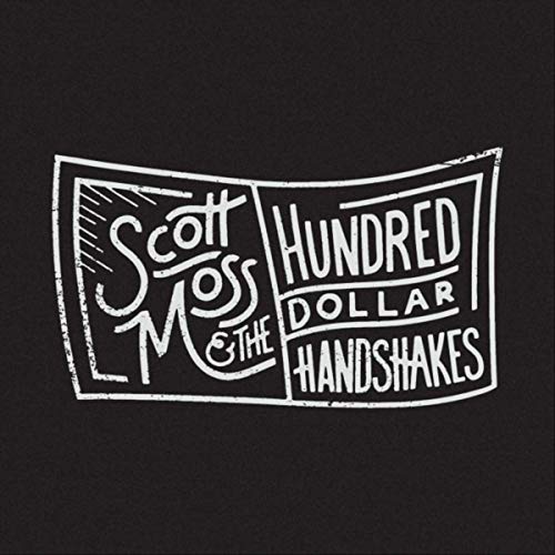 Scott Moss - Scott Moss & The $100 Handshakes (2019)