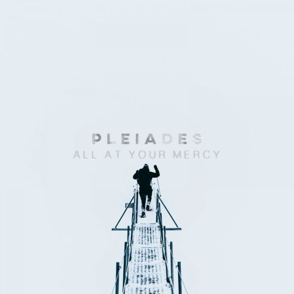 Pleiades - All at Your Mercy (2019)