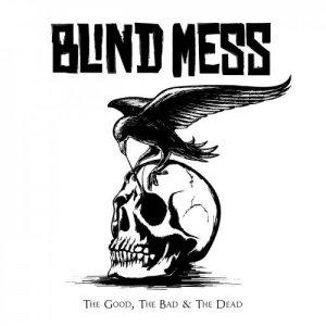 Blind Mess - The Good, The Bad & The Dead (2019)
