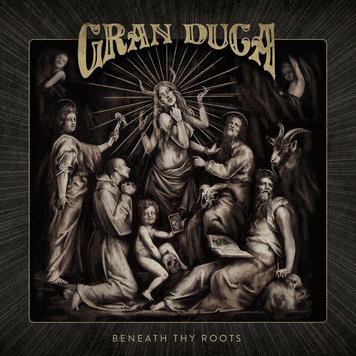 Gran Duca - Beneath Thy Roots (2019)