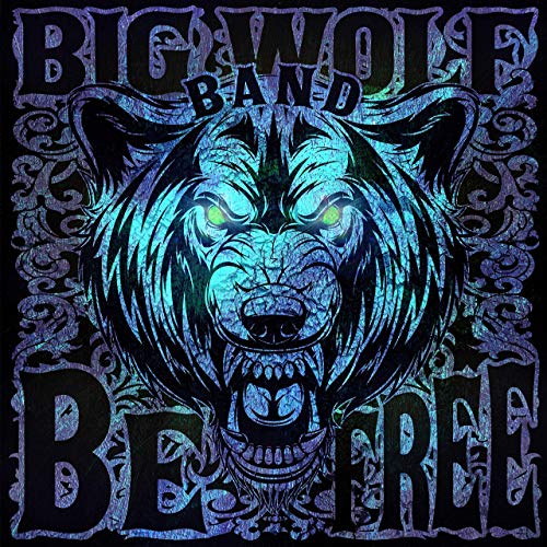 Big Wolf Band - Be Free (2019)