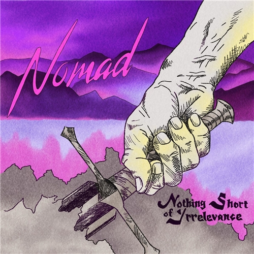 Nomad - Nothing Short of Irrelevance 2019