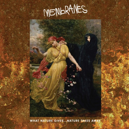The Membranes - What Nature Gives Nature Takes Away (2019)