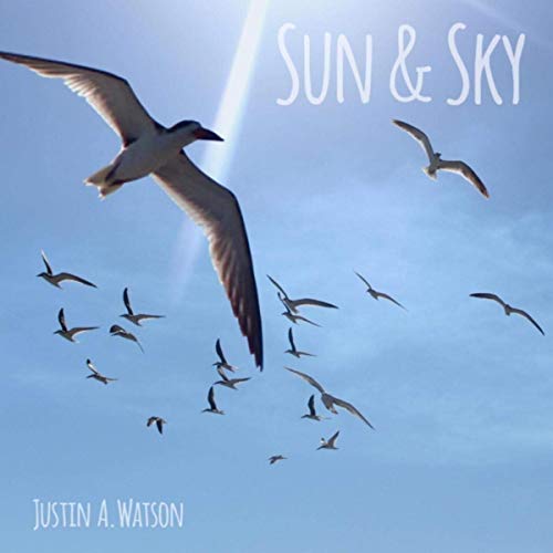 Justin A. Watson - Sun & Sky (2019)