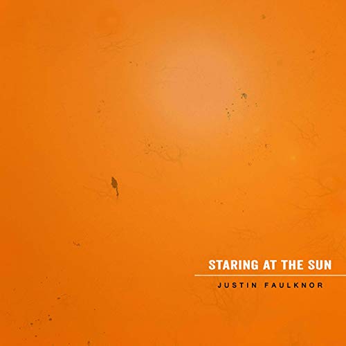 Justin Faulknor - Staring At The Sun (2019)