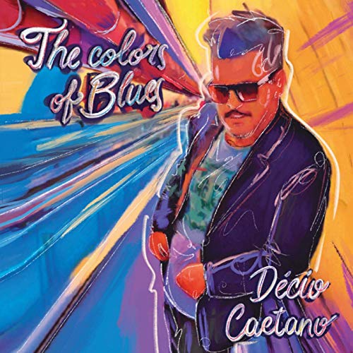 Decio Caetano - The Colors Of Blues (2019)