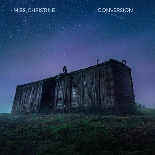 Miss Christine - Conversion (2019)