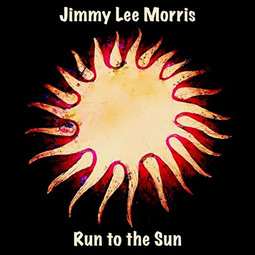 Jimmy Lee Morris - Run To The Sun (2019)