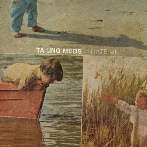 Taking Meds - I Hate Me (2019)