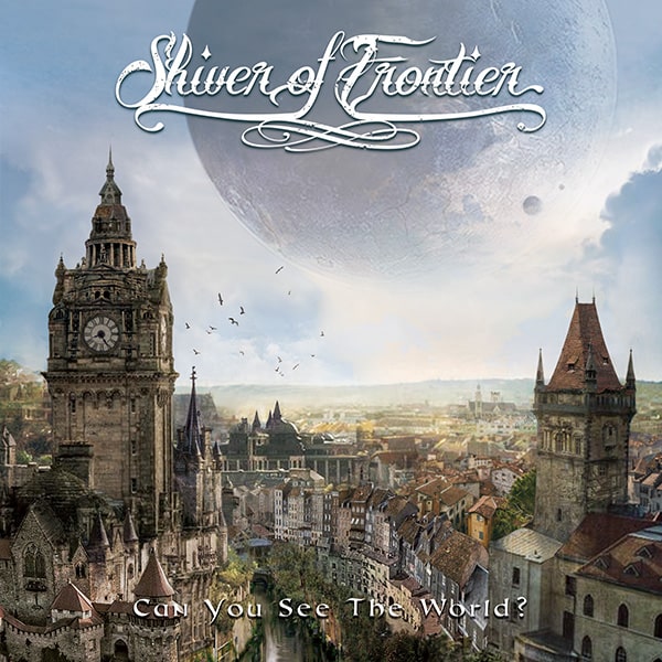 Shiver of Frontier - Can You See the World? (2019)