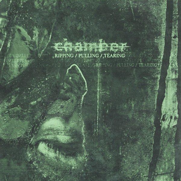 Chamber - Ripping / Pulling / Tearing (2019)