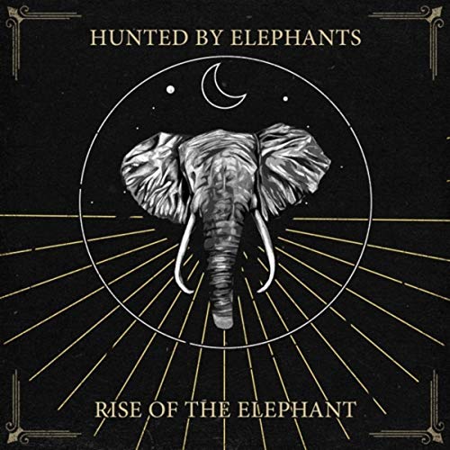 Hunted By Elephants - Rise Of The Elephant (2019)