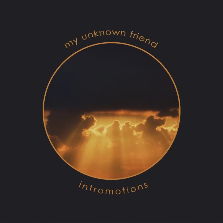 My Unknown Friend - Intromotions (2019)