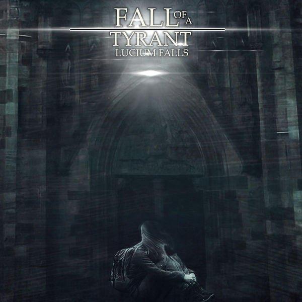 Fall of a Tyrant - Lucium Falls (2019)