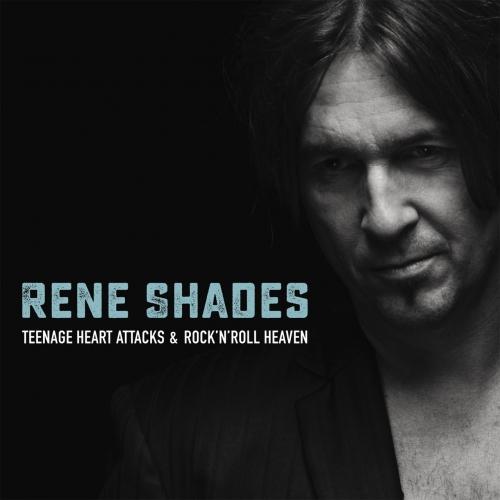 Rene Shades - Teenage Heart Attacks & Rock'n'Roll Heaven (2019)