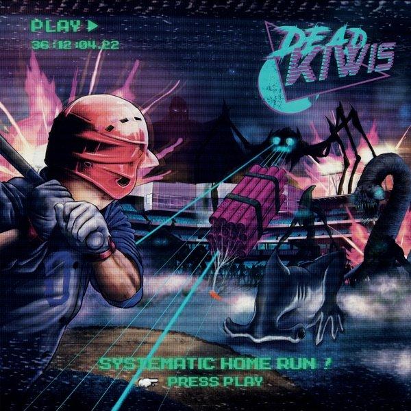 Dead Kiwis - Systematic Home Run (2019)