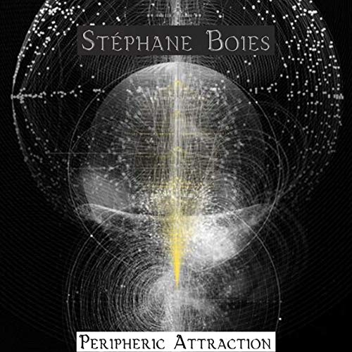 Stephane Boies - Peripheric Attraction (2019)