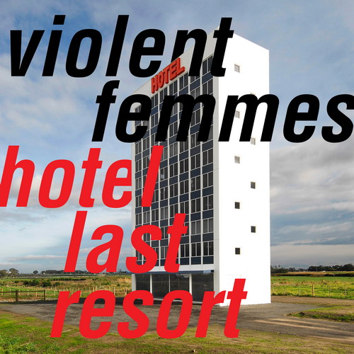 Violent Femmes - Hotel Last Resort - 2019