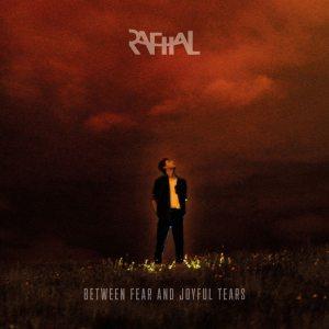 R.A.F.H.A.L. - Between Fear and Joyful Tears (2019)