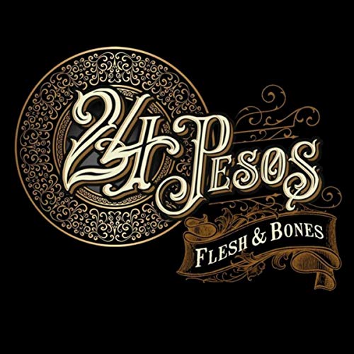 24 Pesos - Flesh & Bones - 2019