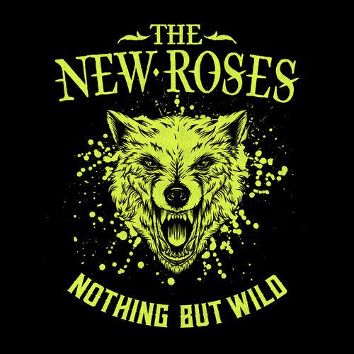 The New Roses - Nothing But Wild (2019)