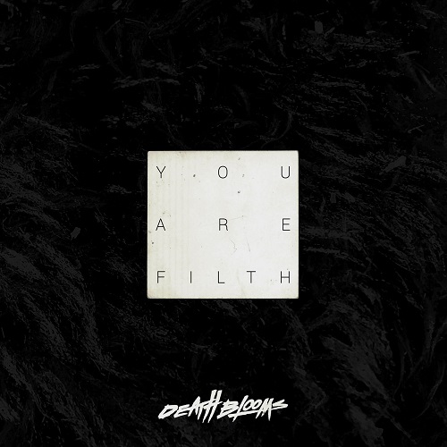 Death Blooms - You Are Filth [EP] (2019)