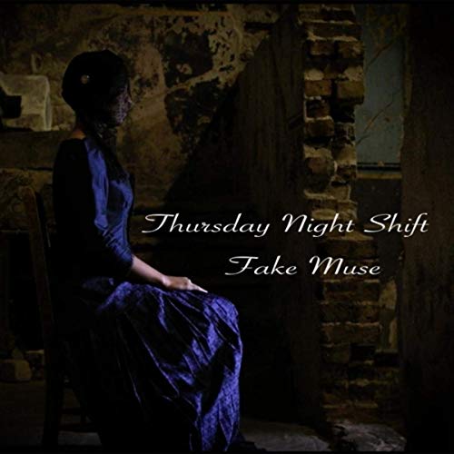 Thursday Night Shift - Fake Muse (2019)
