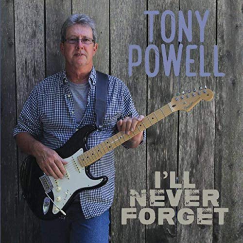 Tony Powell - I'll Never Forget (2019)