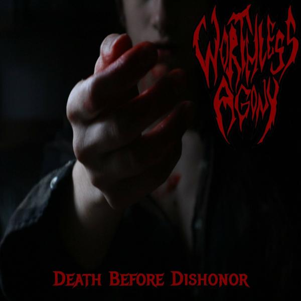 Worthless Agony - Death Before Dishonor (2019)