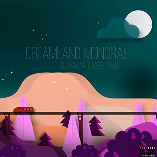 Dreamland Monorail - Slowly, Over Time (2019)