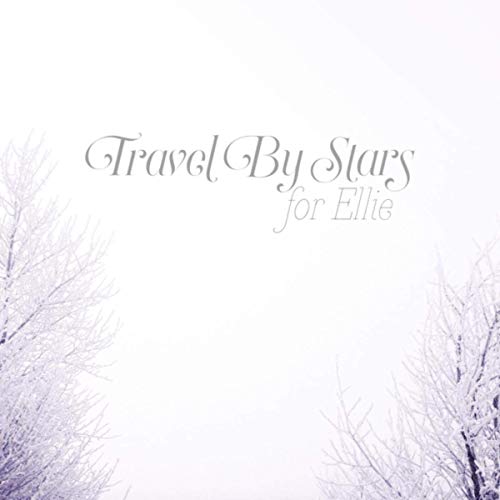 Travel By Stars - For Ellie (2019)