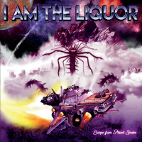 I Am The Liquor - Escape From Planet Smoke (2019)