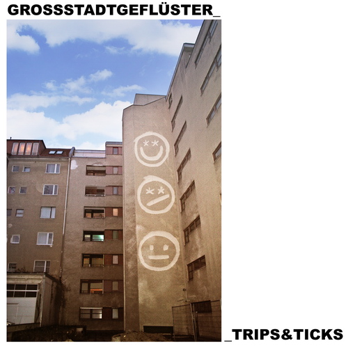 Grossstadtgefluester - Trips & Ticks - 2019