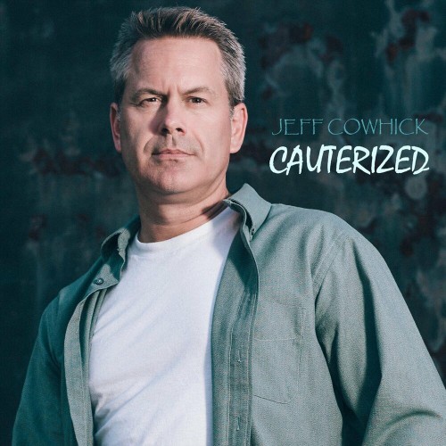 Jeff Cowhick - Cauterized (2019)