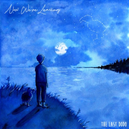The Last Dodo - Now We're Leaving (2019)