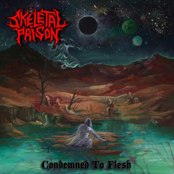 Skeletal Prison - Condemned to Flesh (2019)