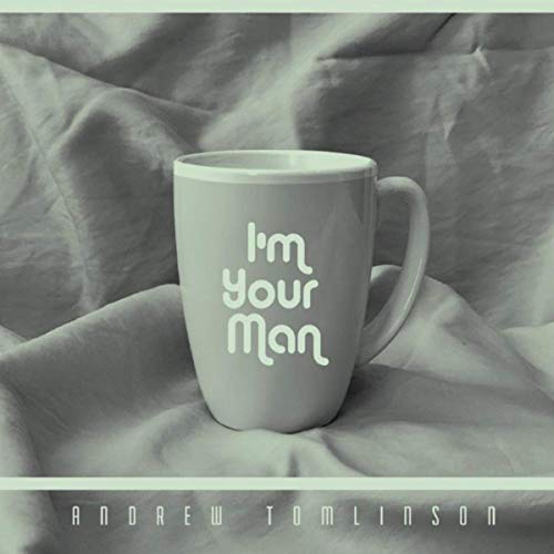Andrew Tomlinson - I'm Your Man (2019)