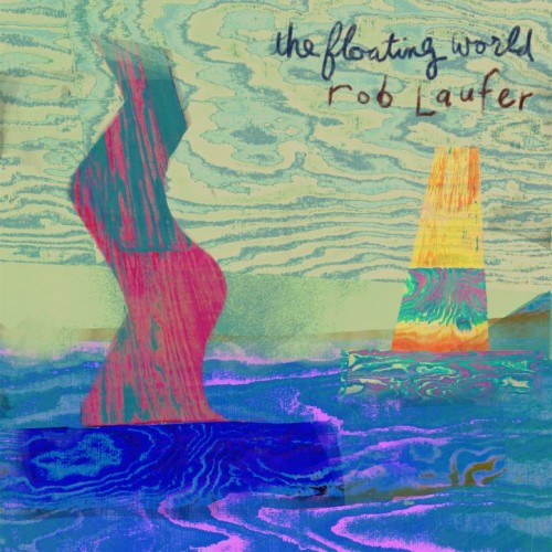 Rob Laufer - The Floating World (2019)