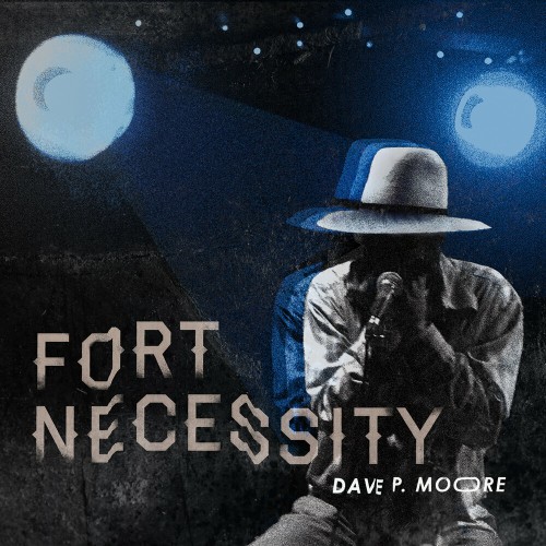 Dave P. Moore - Fort Necessity (2019)