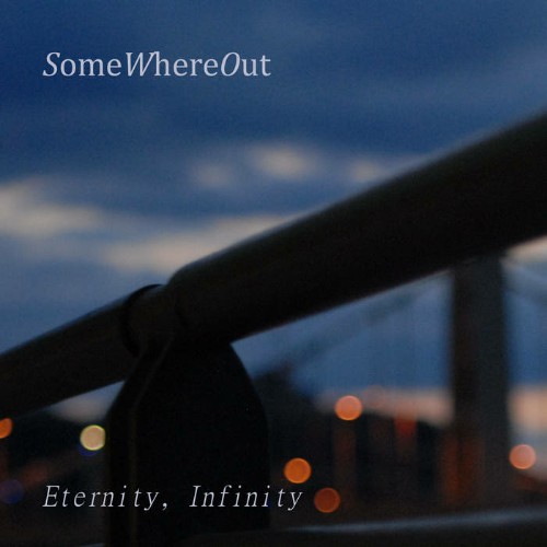 SomeWhereOut - Eternity, Infinity (2019)