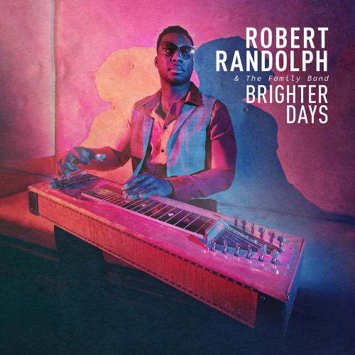 Robert Randolph & The Family Band - Brighter Days  (2019)