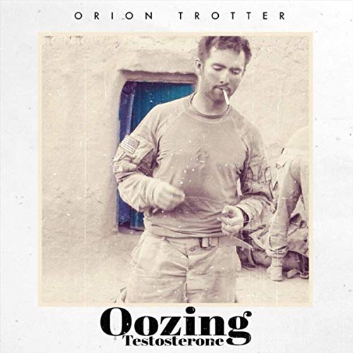 Orion Trotter - Oozing Testosterone (2019)