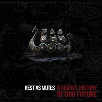 Rest as Mutes - A Secret History of Our Future (2019)